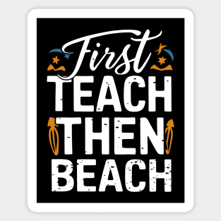 First Teach Then Beach Sticker
